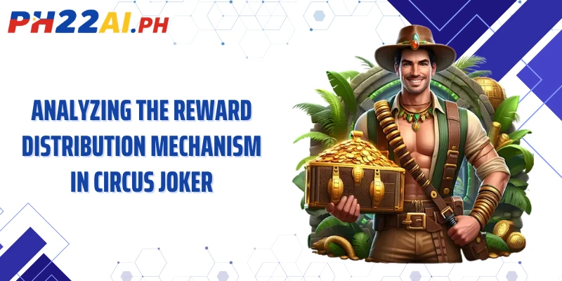 Analyzing the reward distribution mechanism in circus joker
