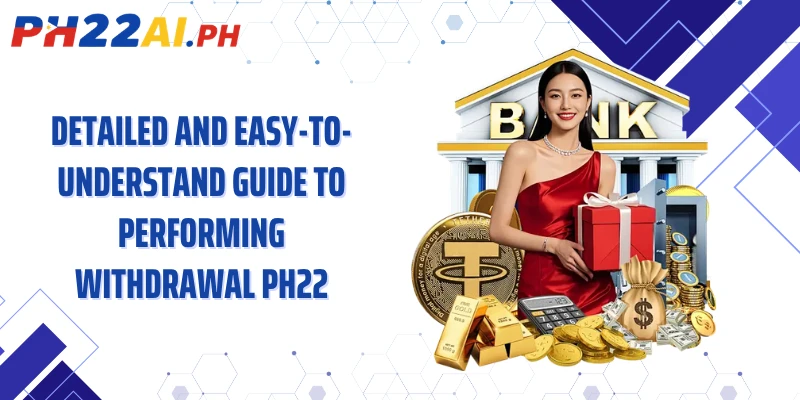 Detailed and easy-to-understand guide to performing withdrawal PH22