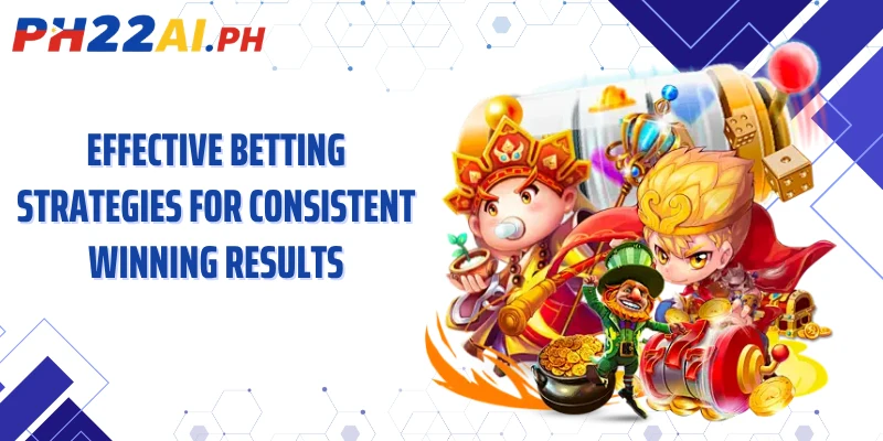 Effective betting strategies for consistent winning results