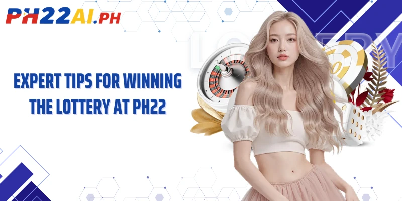 Expert tips for winning the lottery at PH22