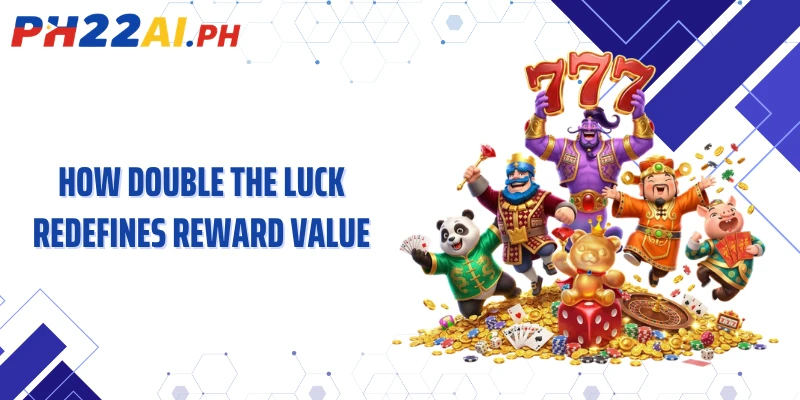 How double the luck redefines reward value