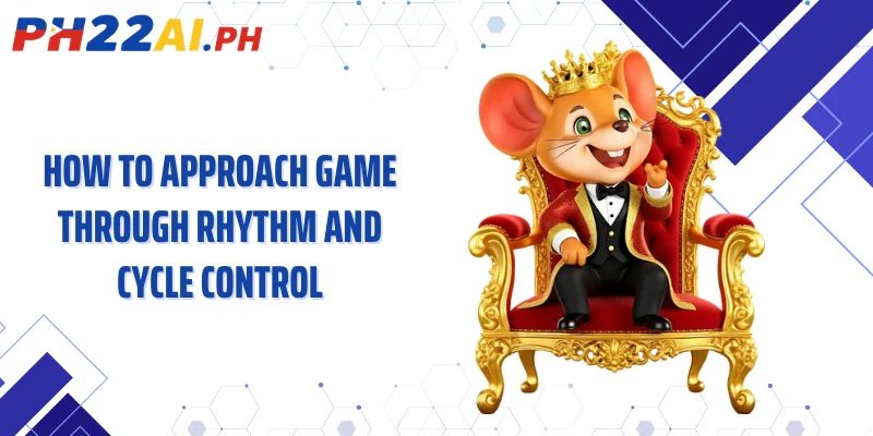 How to approach game through rhythm and cycle control
