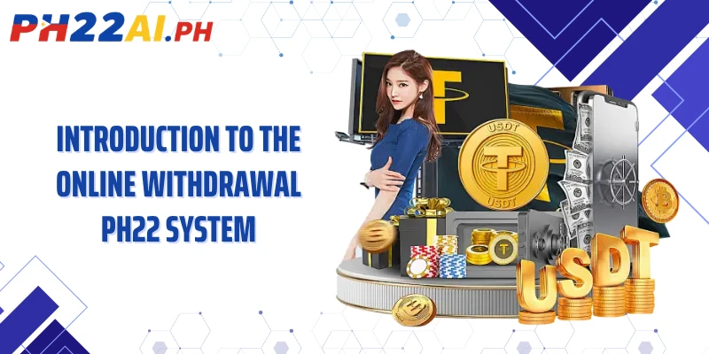 Introduction to the online withdrawal PH22 system