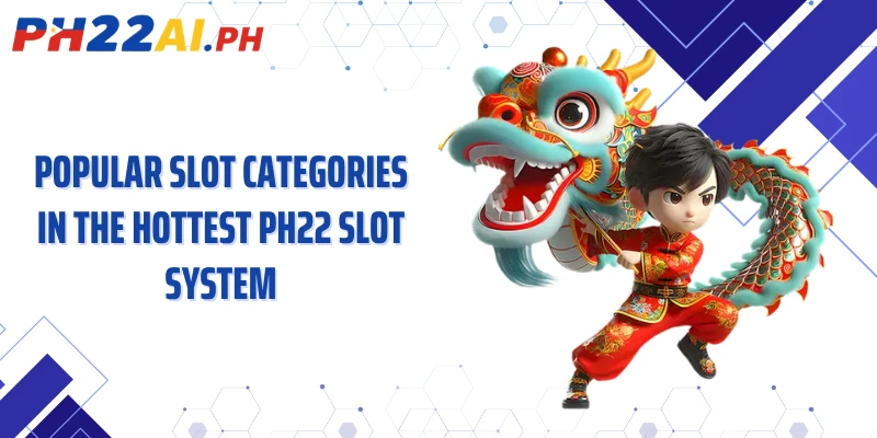 Popular slot categories in the hottest PH22 slot system