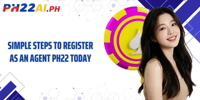 Simple steps to register as an agent PH22 today
