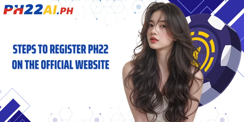 Steps to register PH22 on the official website
