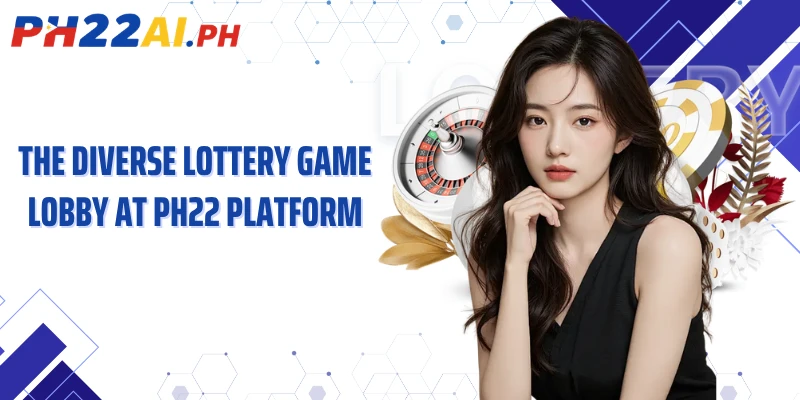 The diverse lottery game lobby at PH22 platform